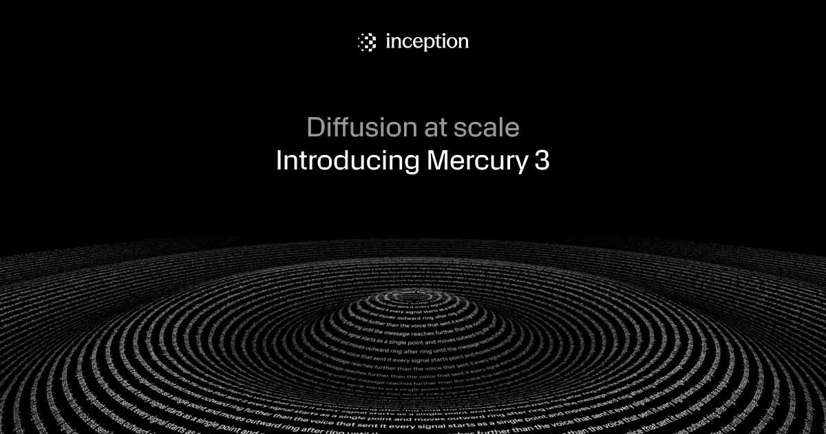 Inception launches Mercury 3, a diffusion model for real-time AI