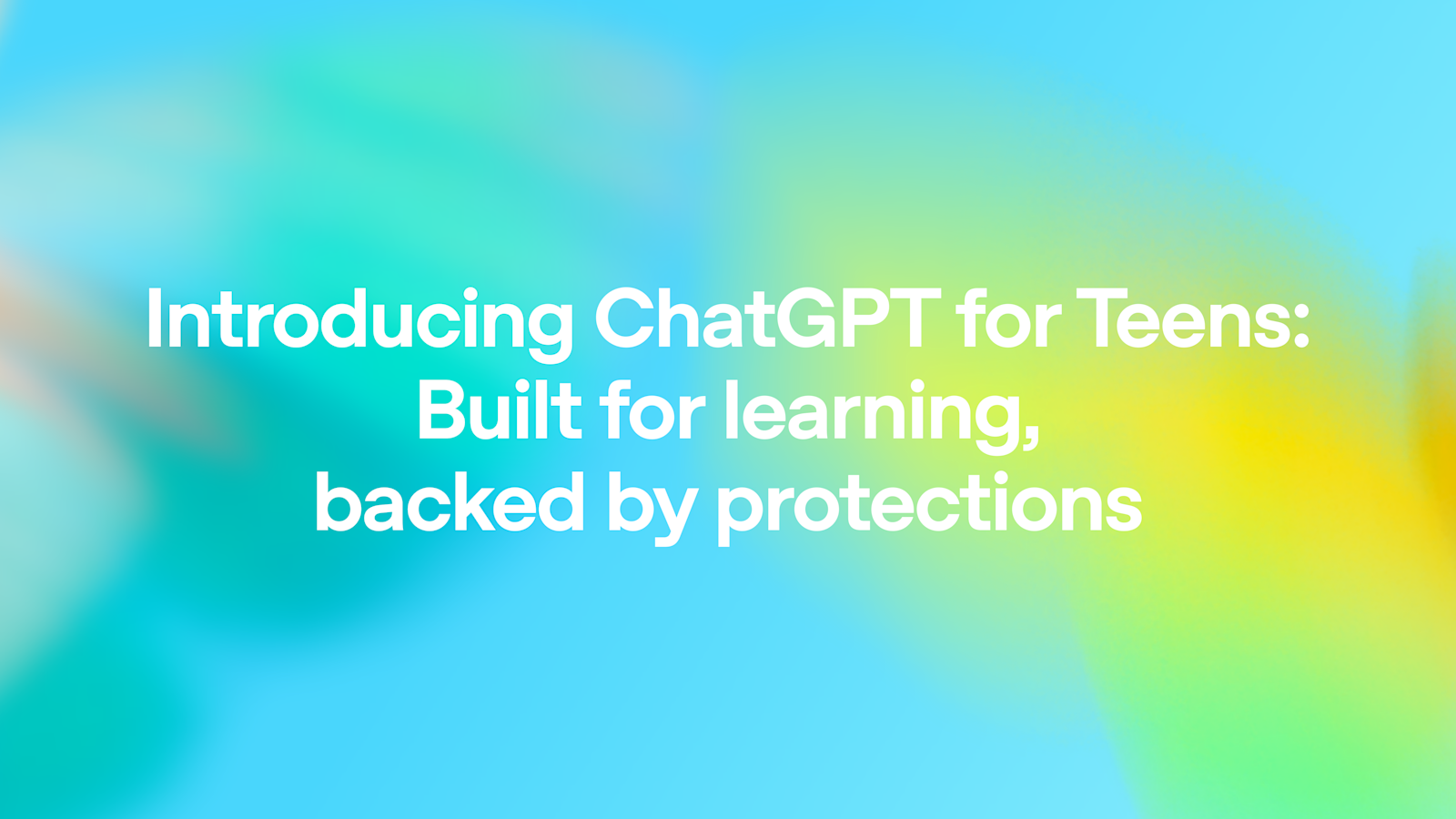 OpenAI launches ChatGPT for Teens with learning and safety protections